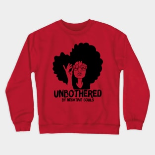 Unbothered By Negative Souls Crewneck Sweatshirt